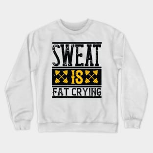 Sweat is fat crying Crewneck Sweatshirt